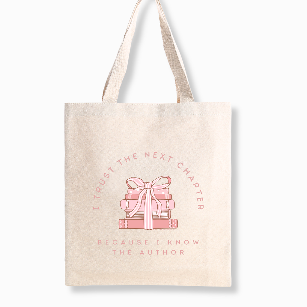 I Trust the Next Chapter Because I Know the Author Book Tote