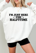 I'm Just Here For Halftime Graphic Sweater