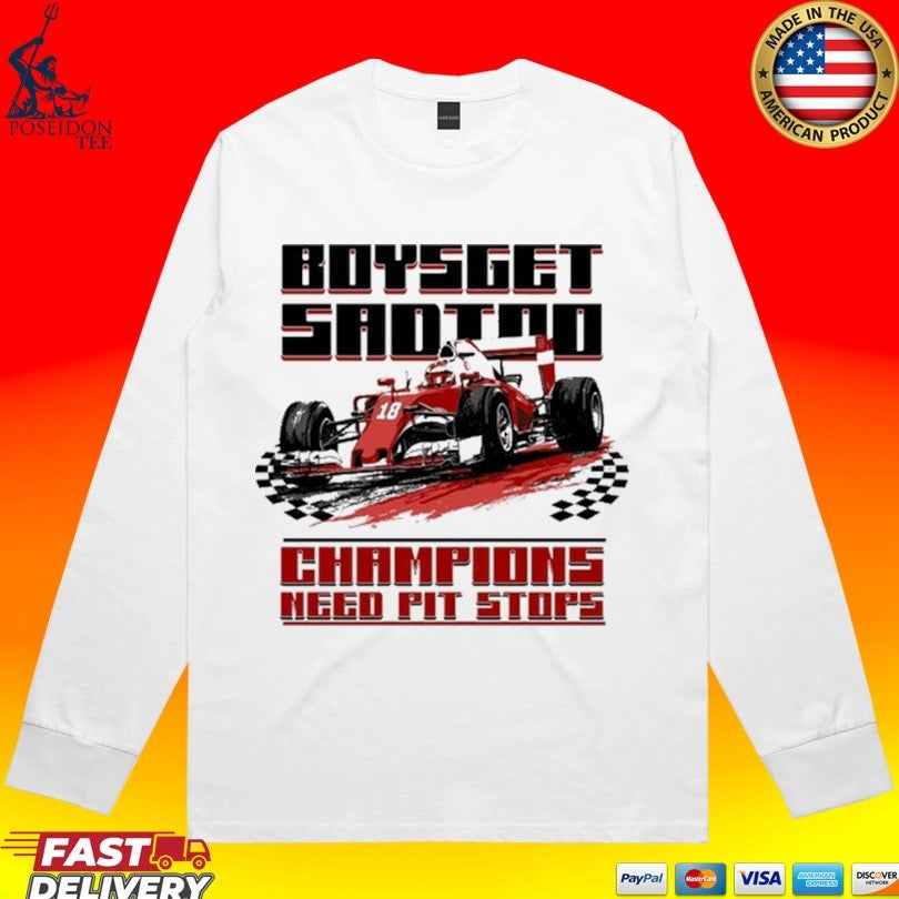 Boys Get Sad Too Champions Need Pit Stops T-shirt