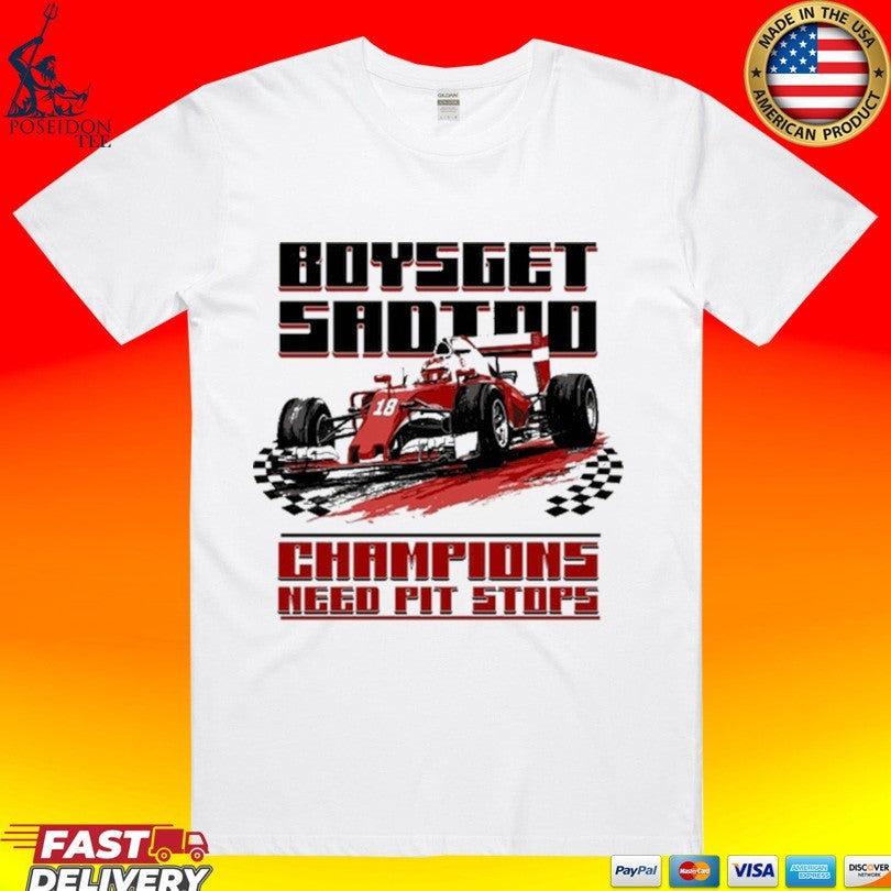 Boys Get Sad Too Champions Need Pit Stops T-shirt