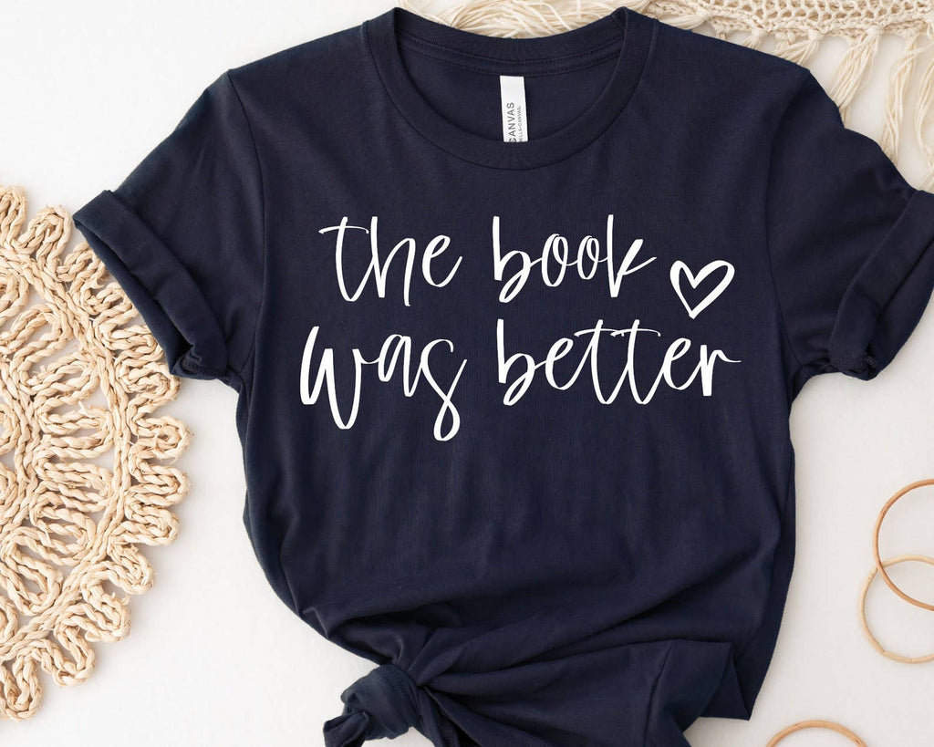 The Book Was Better T-Shirt
