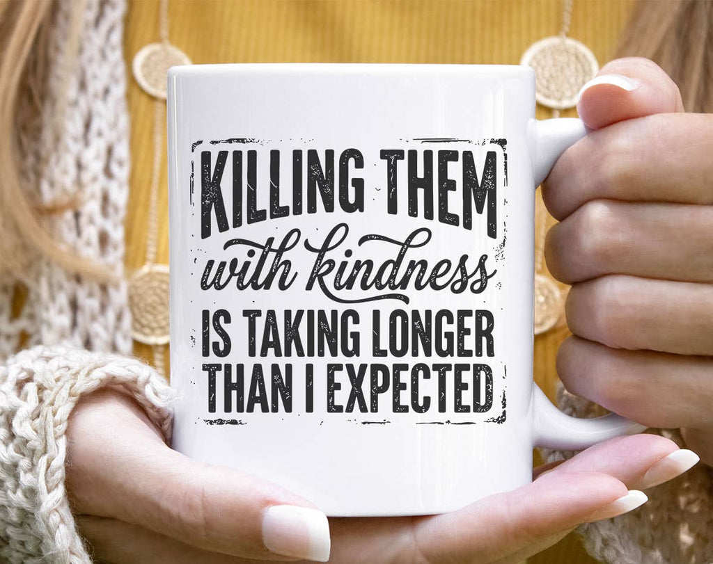 Killing Them with Kindness Funny Sarcastic Coffee Mug