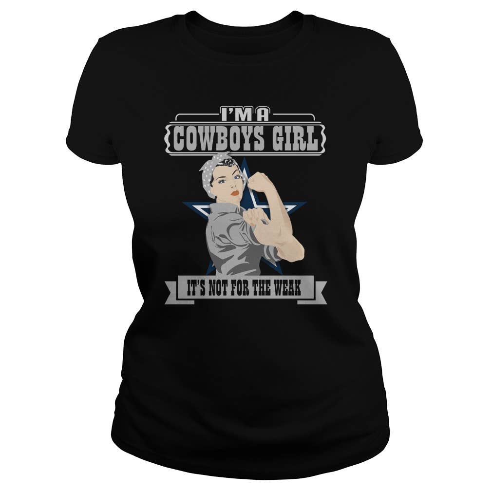 I'm A Dallas Cowboys Girl It's Not For the Weak T-Shirt
