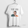 Official You Killed The Man But Not Idea Stidham T-Shirts, Hoodie, Sweatshirt | InkRitualCo.com