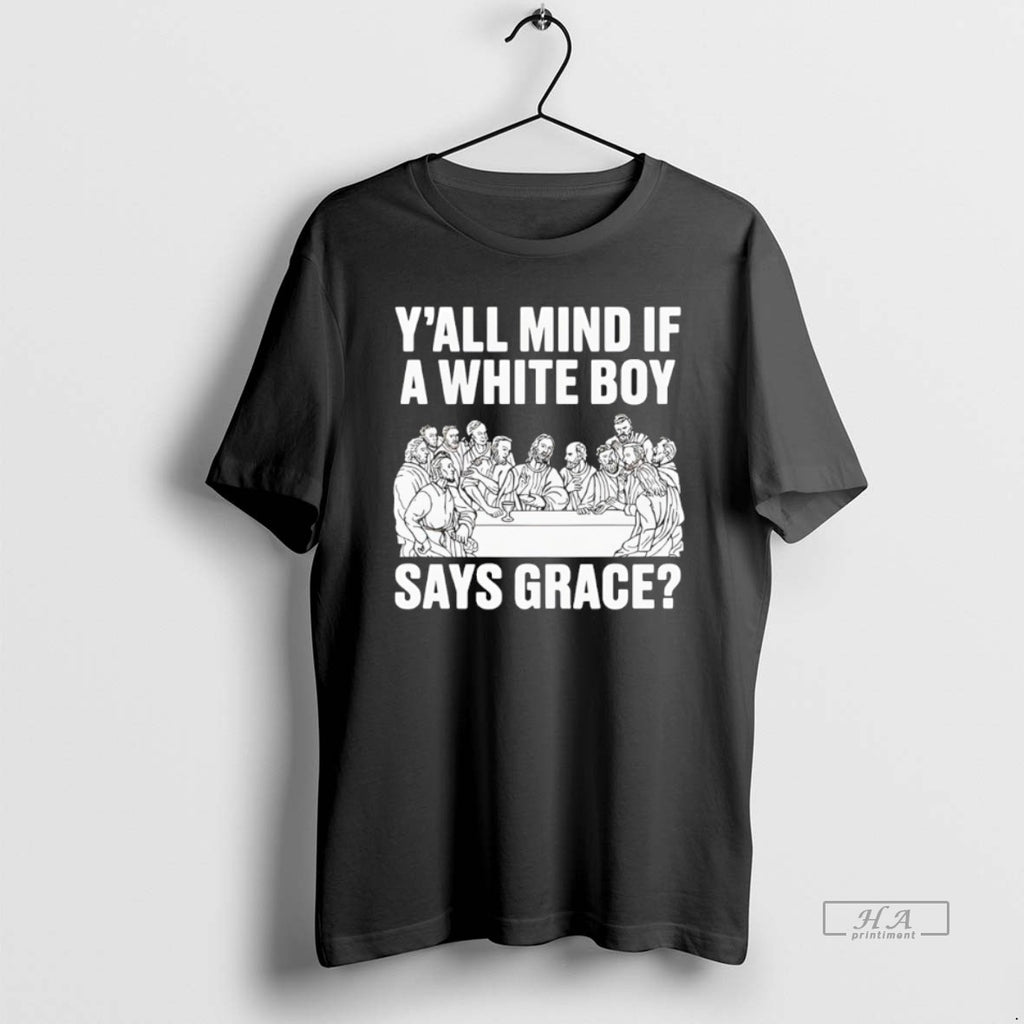Official Yall Mind If A White Boy Says Grace T-Shirts, Hoodie, Sweatshirt | InkRitualCo.com