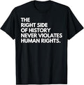 Right Side History Never Violates Human Rights Quote Unisex T-shirt, Sweatshirt, Hoodie (1)