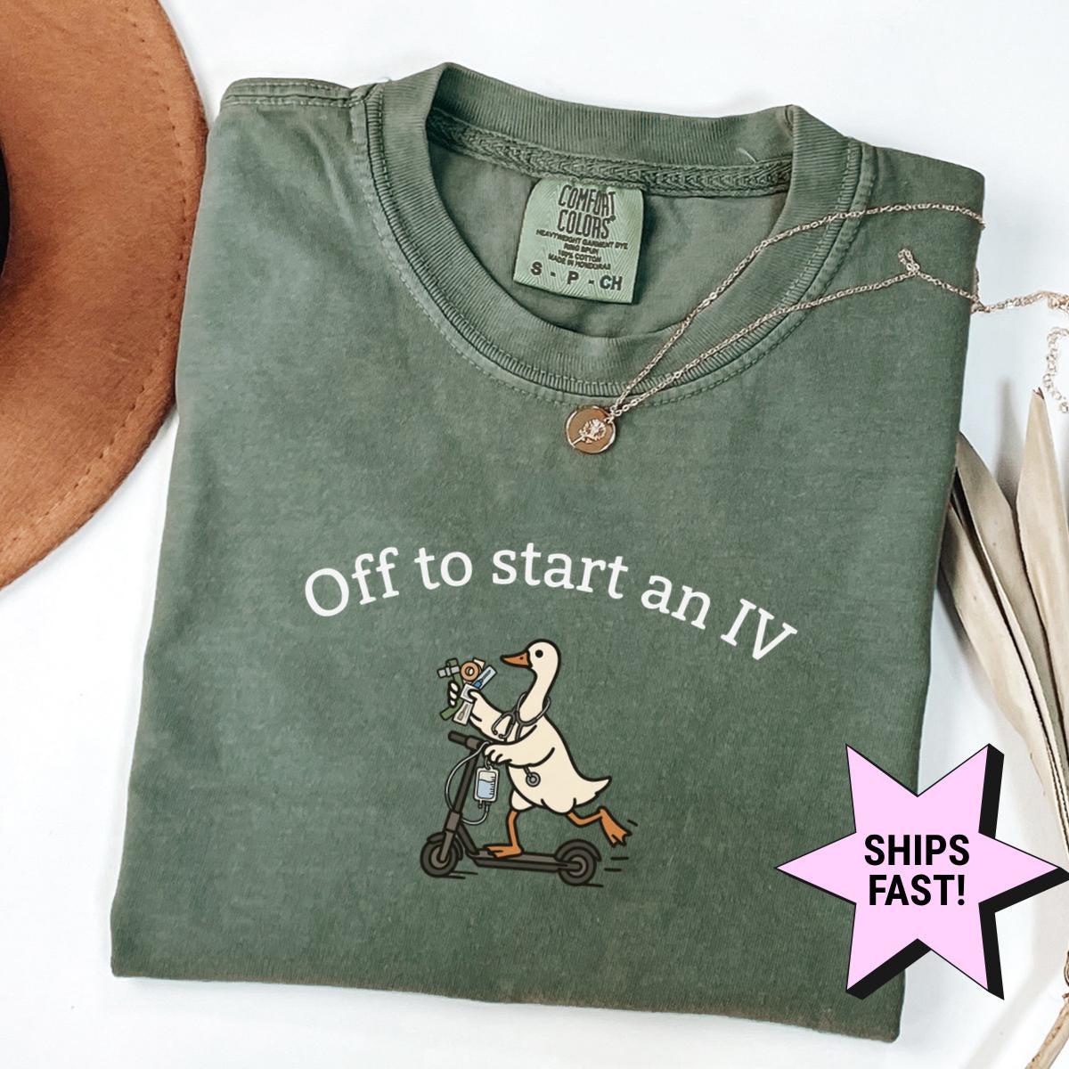 Off Start Iv Comfort Colors Nurse Life Nurse Humor Nurse Goose Medical Student (3)