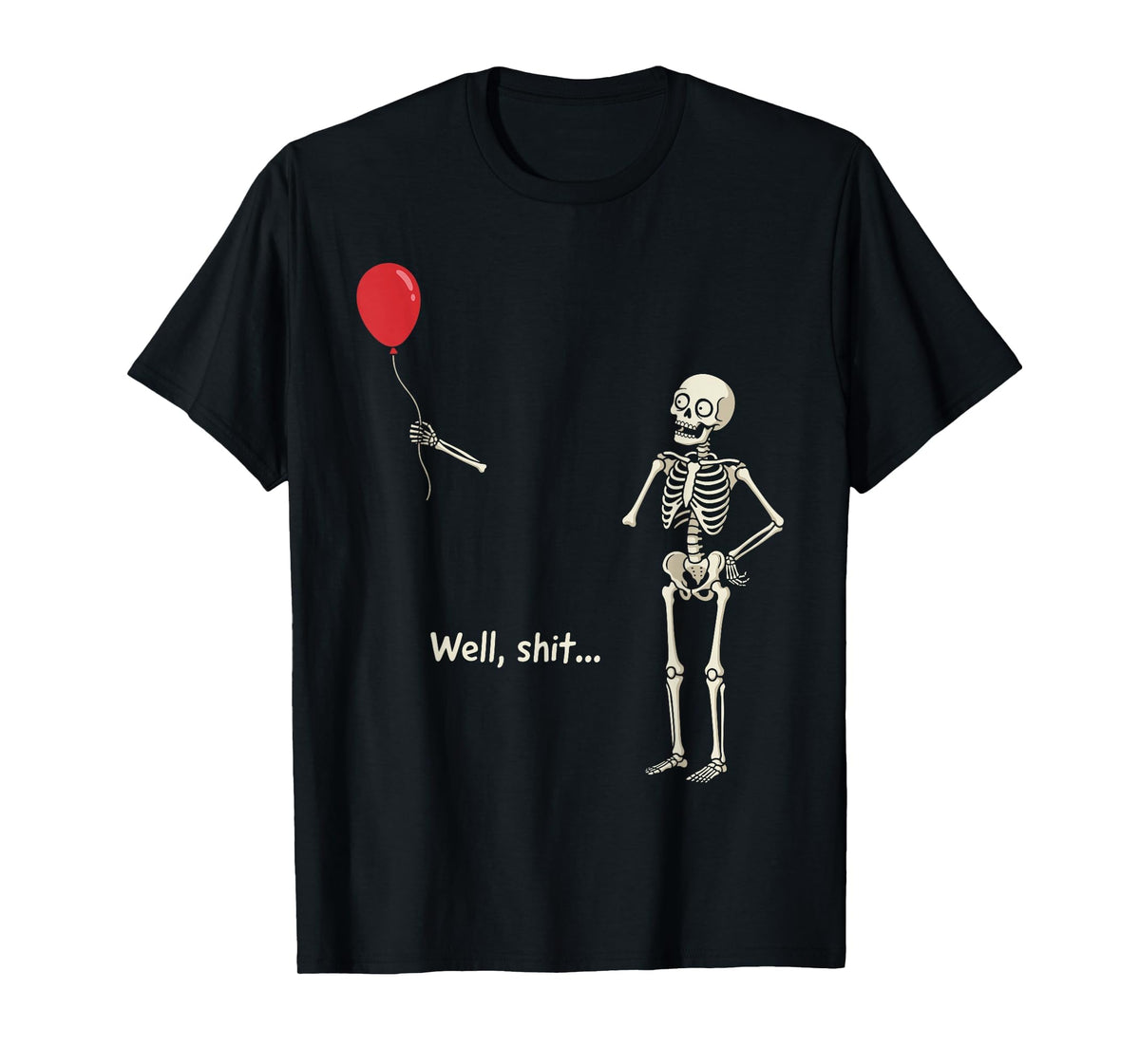Skeleton Lost Balloon Well Shit Skeleton Halloween Unisex T-shirt, Sweatshirt, Hoodie (1)