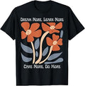 Dream More Learn More Care More More Floral Unisex T-shirt, Sweatshirt, Hoodie (1)