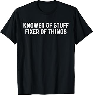 Knower Stuff Fixer Things Dad Mechanic Unisex T-shirt, Sweatshirt, Hoodie (1)
