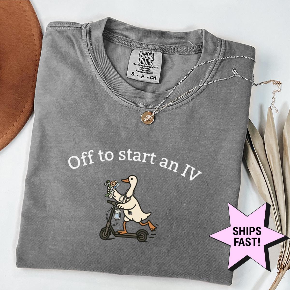 Off Start Iv Comfort Colors Nurse Life Nurse Humor Nurse Goose Medical Student (4)