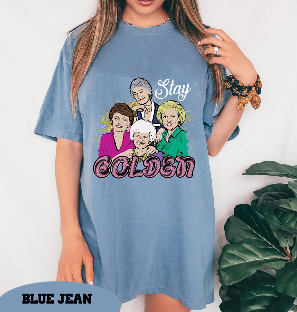 Golden Squad Comfort Colors Golden Tee Golden 80s Tv Sitcom Rose Blanche Dorothy Sophia Stay Golden (3)