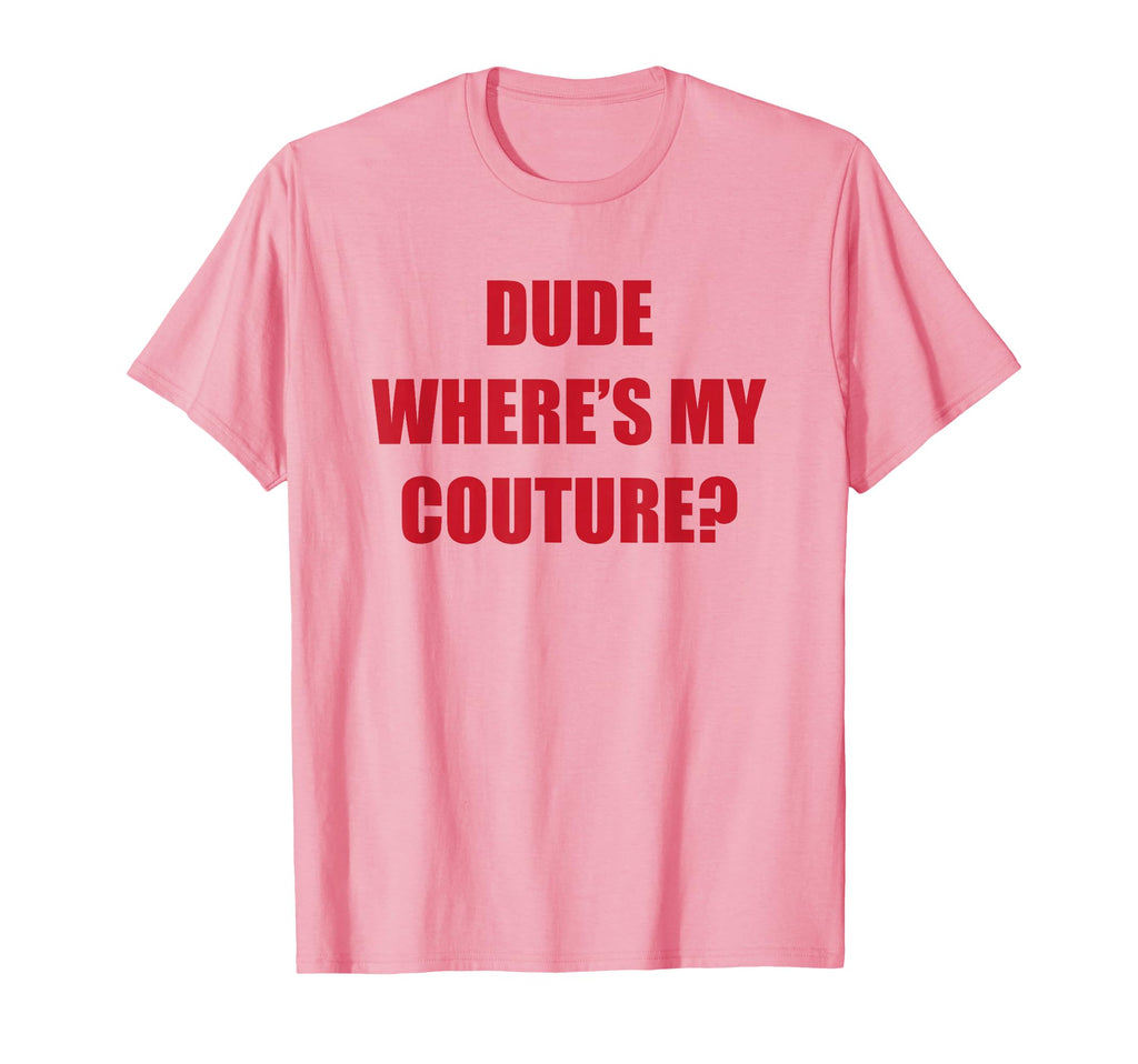 Dude Wheres Couture Unisex T-shirt, Sweatshirt, Hoodie (1)