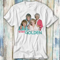 Dorothy Blanche Rose Sophia Stay Golden Squad 80s Sitcom Tv Show Water Paint Meme Tee Movie Music 992 (1)