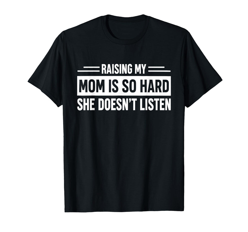 Raising Mom Hard Doesn'T Listen Unisex T-shirt, Sweatshirt, Hoodie (1)