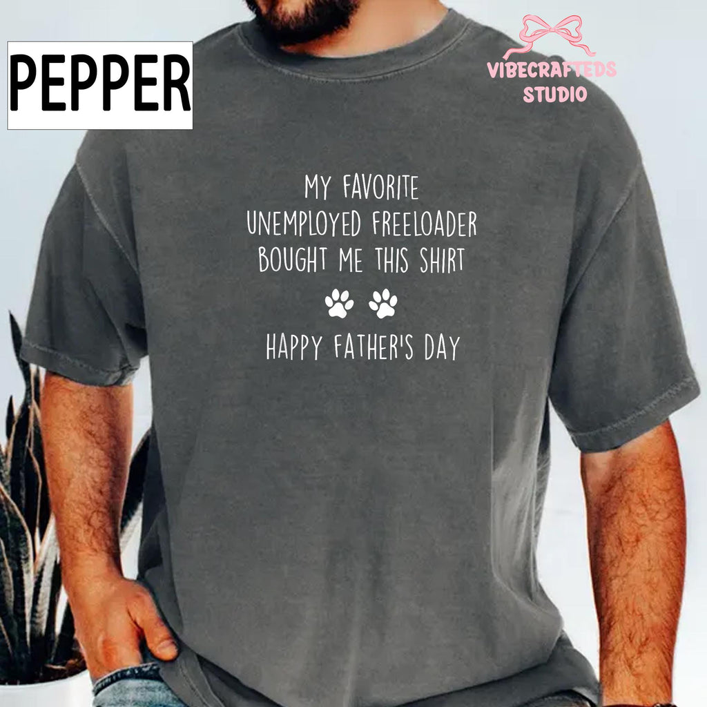 Favorite Unemployed Freeloader Bought Dog Dad Tee Fathers Day Dog Pet Lover Humor Comfort Colors (2)