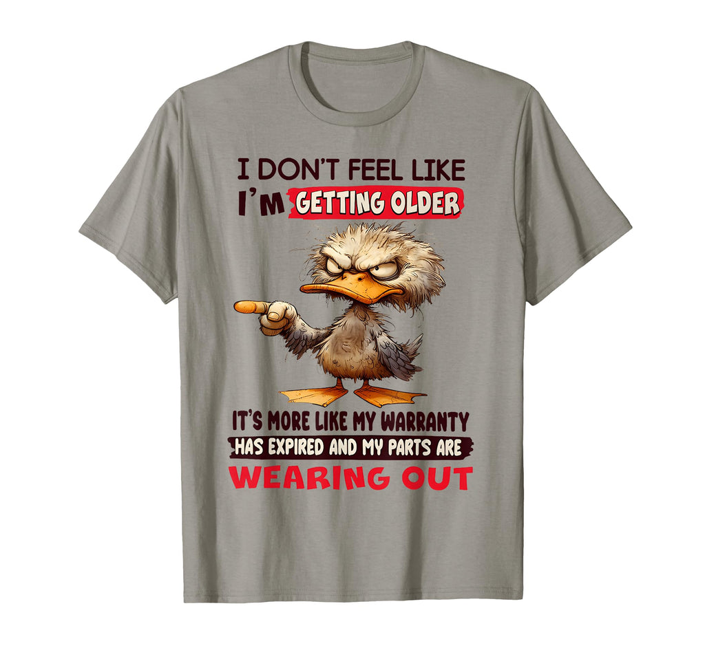 Don'T Feel Like I'M Getting Older It'S More Like Warranty (1)