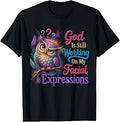 God Still Working Facial Expressions Faith Humor Unisex T-shirt, Sweatshirt, Hoodie (1)
