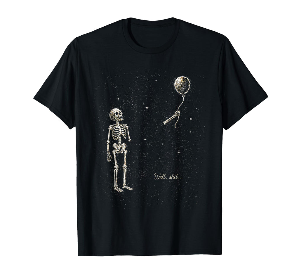 Skeleton Lost Balloon Well Shit Saying Quote Halloween Unisex T-shirt, Sweatshirt, Hoodie (1)