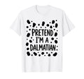 Pretend I'M Dalmatian Lazy Halloween Costume Unisex T-shirt, Sweatshirt, Hoodie (1)