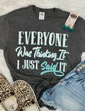Everyone Was Thinking It - Women's Screen Printed T-Shirt