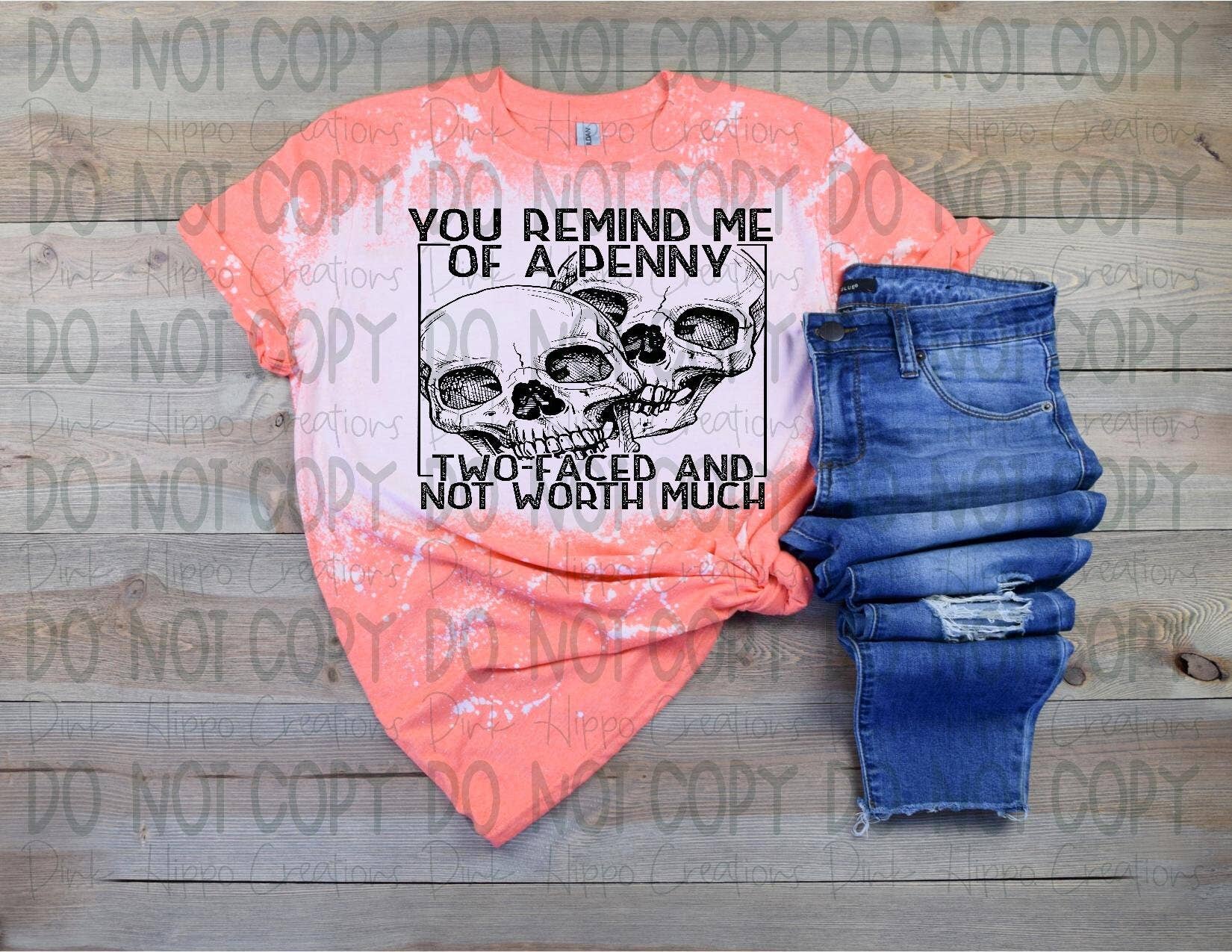 You Remind Me of A Penny Bleached T-Shirt