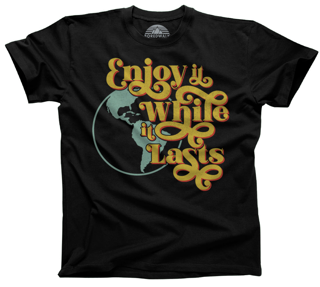 Men's Enjoy It While It Lasts Earth T-Shirt