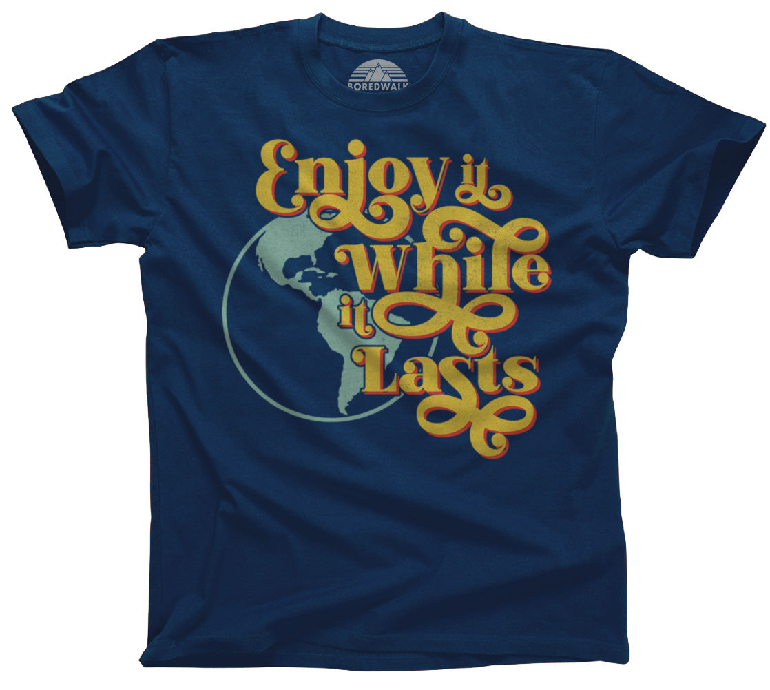 Men's Enjoy It While It Lasts Earth T-Shirt