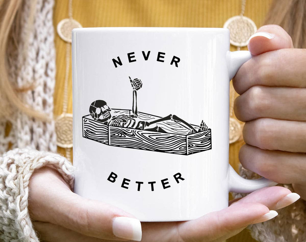 Never Better Funny Skeleton Coffin Sarcastic Coffee Mug