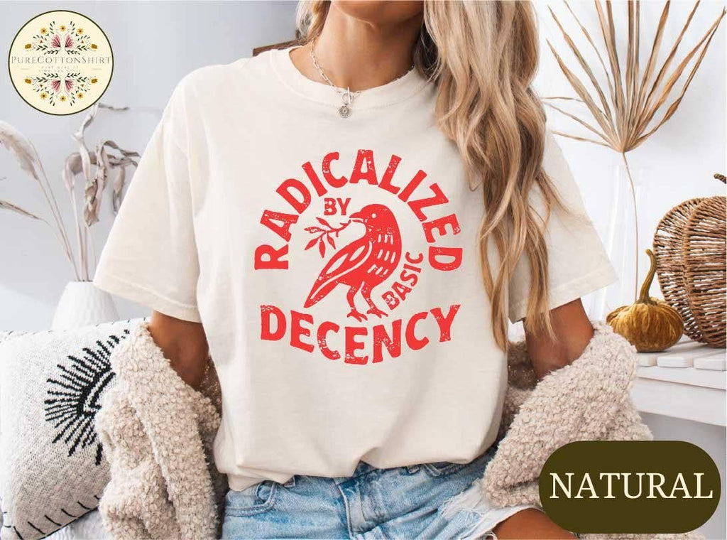 Radical Decency Political Activist Tee