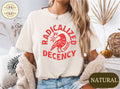 Radical Decency Political Activist Tee