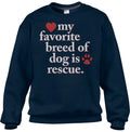 Unisex My Favorite Breed Of Dog Is Rescue Sweatshirt