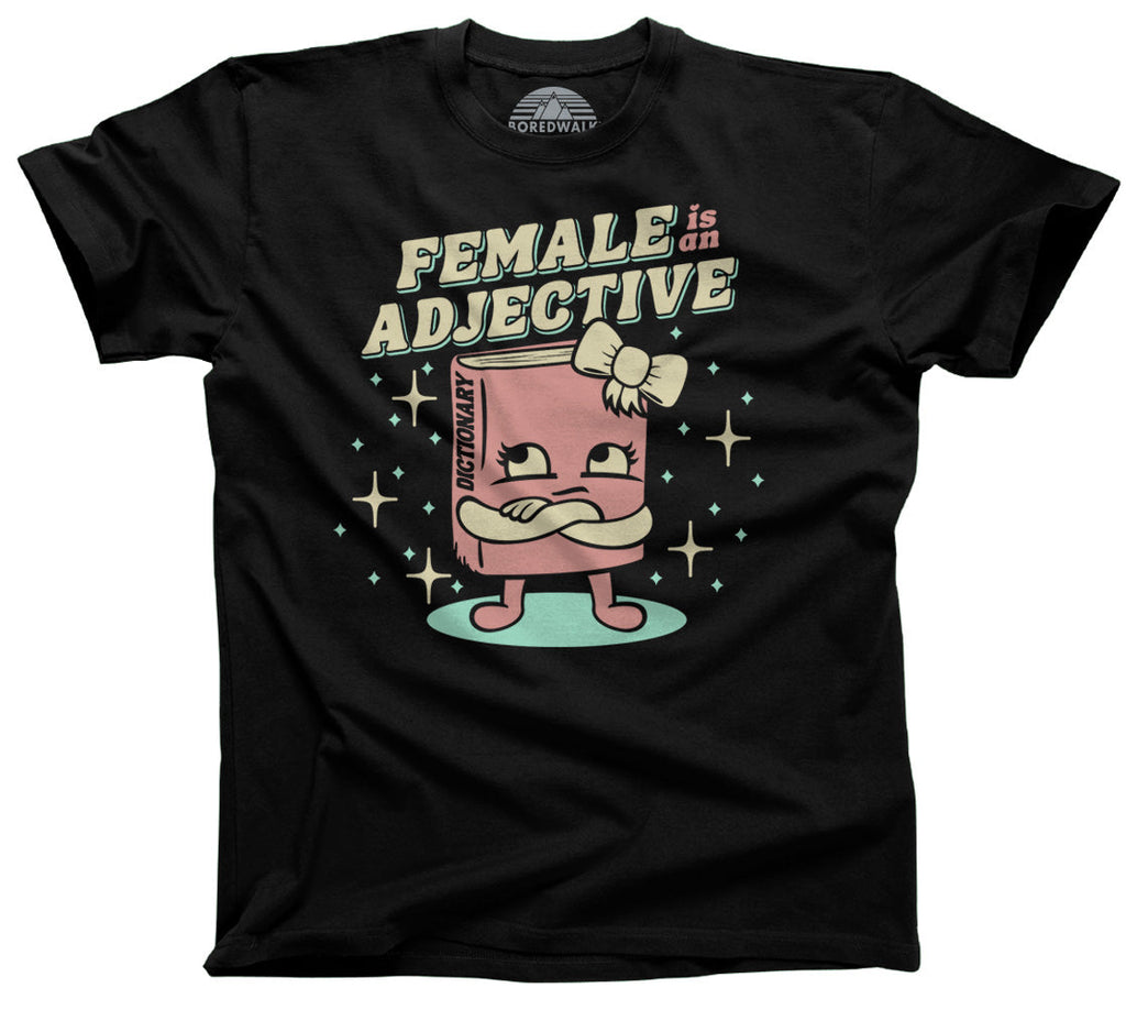 Men's Female is an Adjective T-Shirt