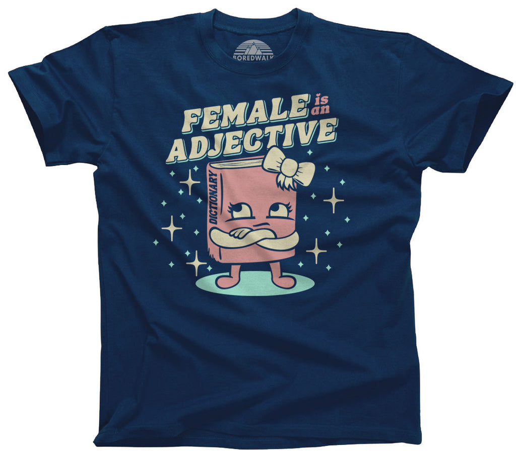 Men's Female is an Adjective T-Shirt