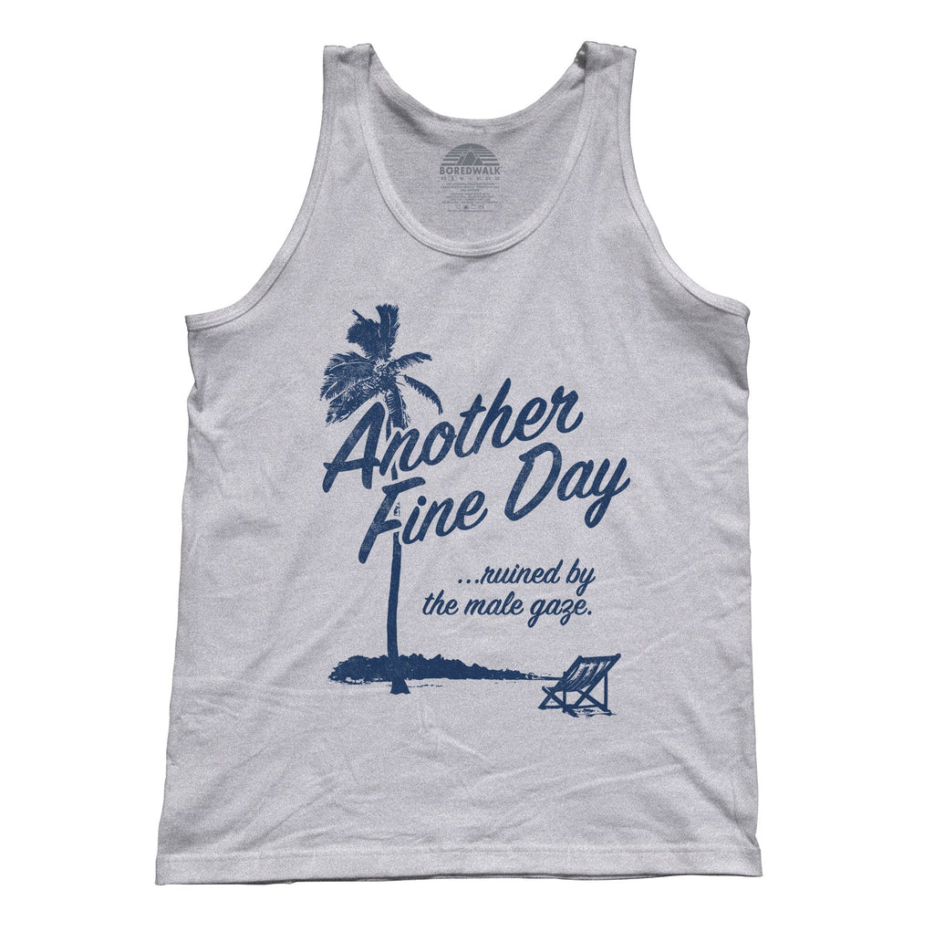 Unisex Another Fine Day Ruined by the Male Gaze Tank Top