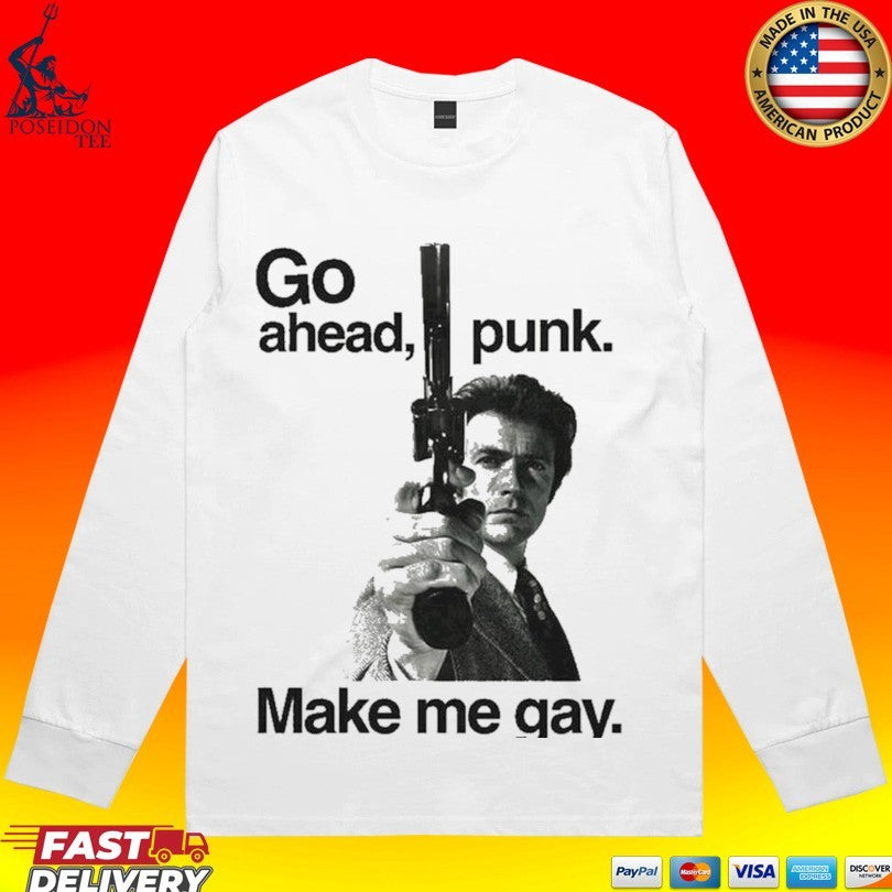 Go Ahead Punk Make Me Gay T-shirt
