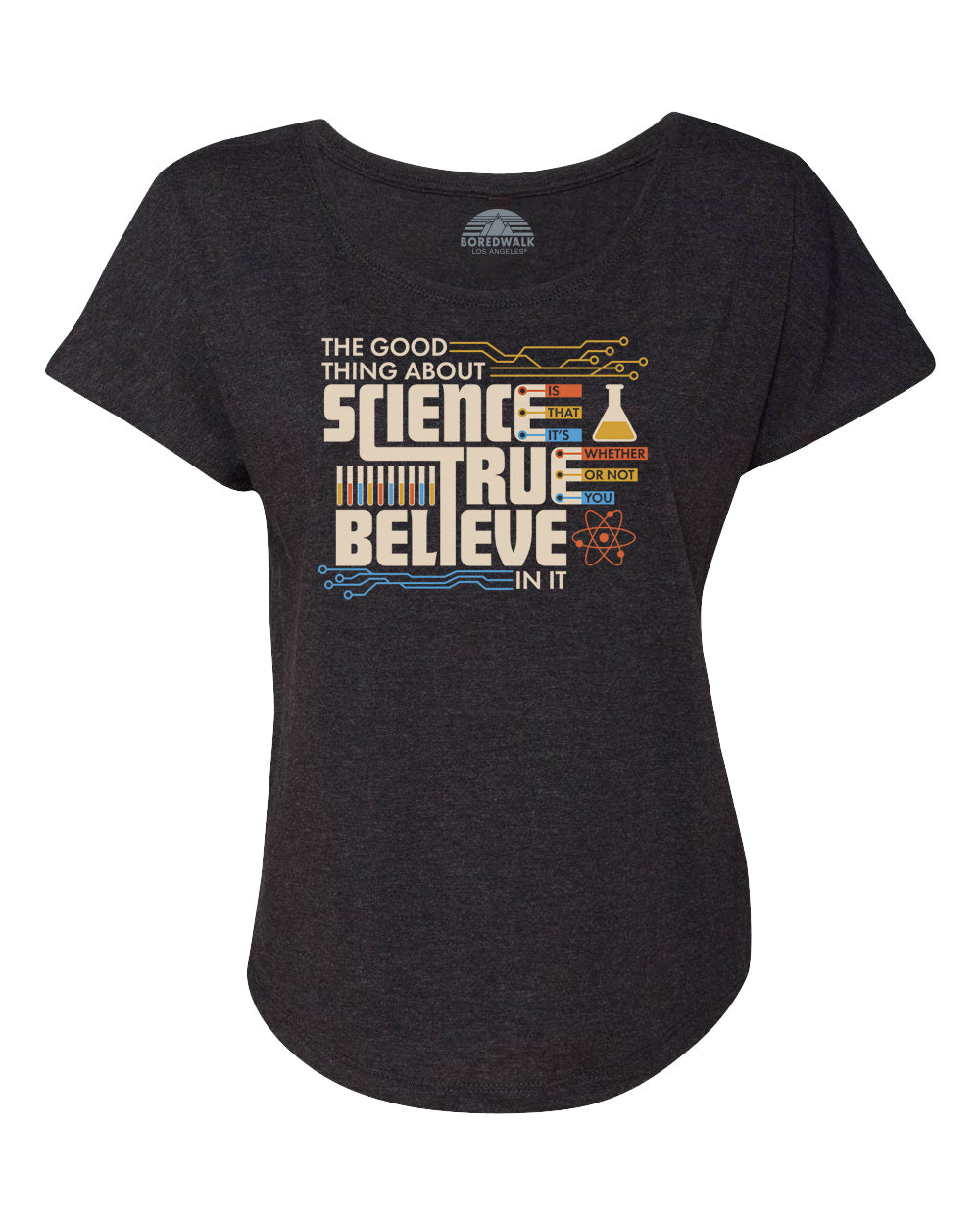 Women's The Good Thing About Science Is That It's True Scoop Neck T-Shirt