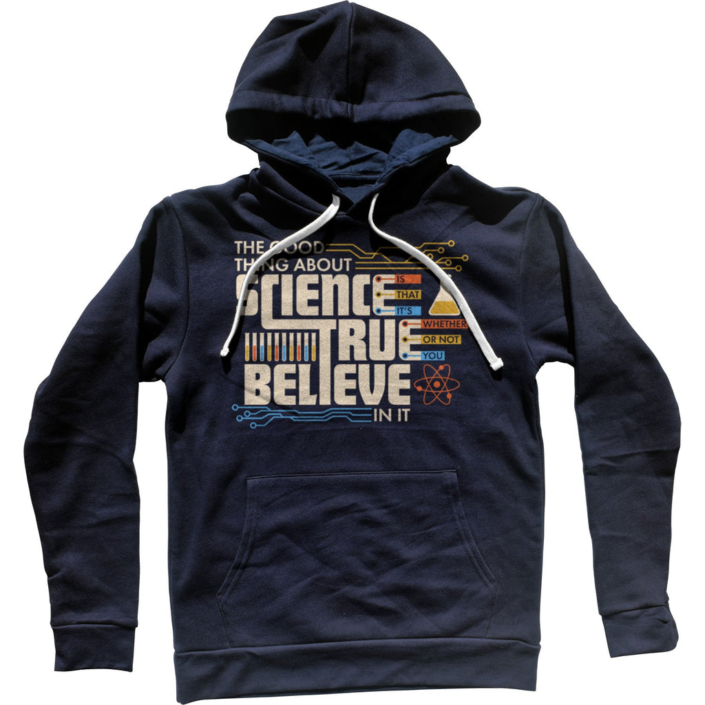 The Good Thing About Science Is That It's True Unisex Hoodie