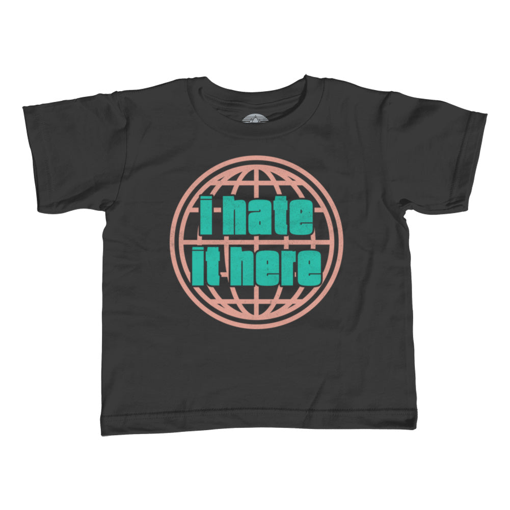 Girl's I Hate It Here T-Shirt - Unisex Fit