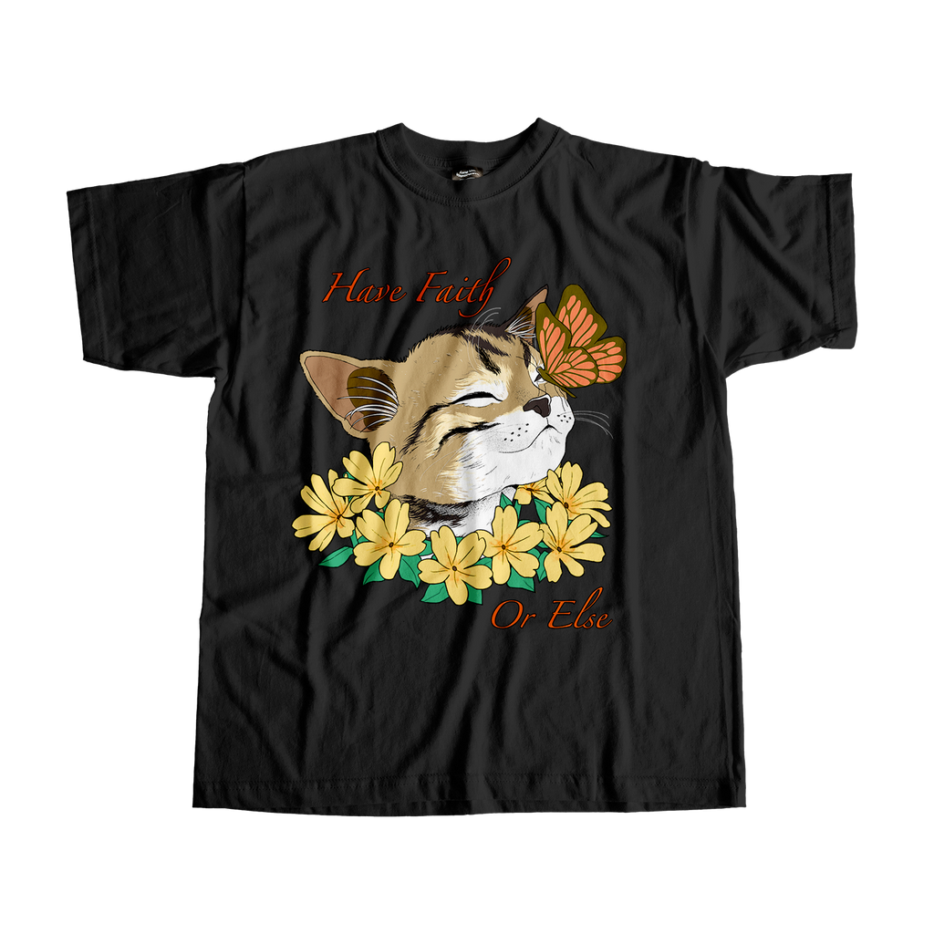 Have Faith Or Else Tee