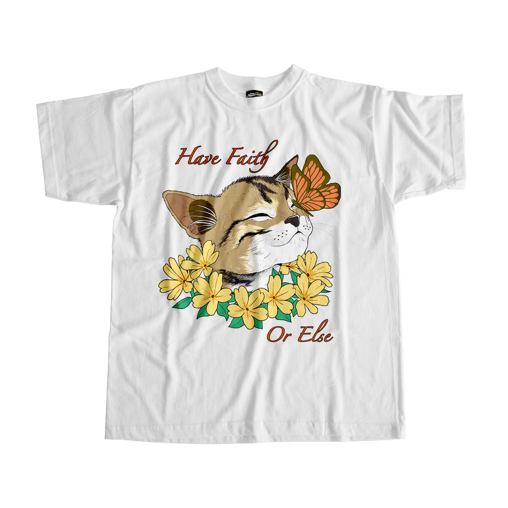 Have Faith Or Else Tee