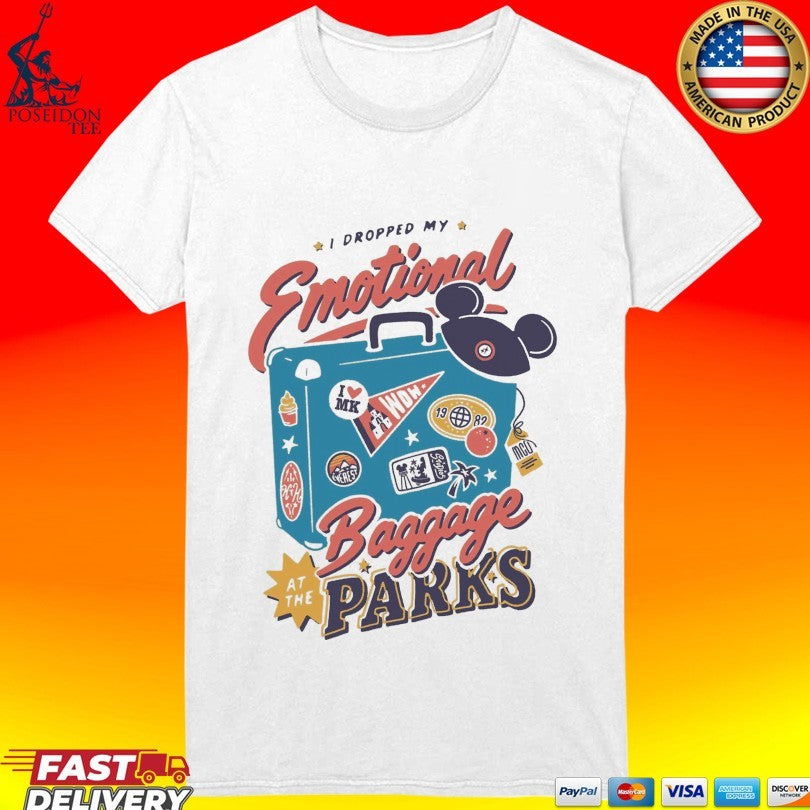 I Dropped My Emotional Baggage At The Parks T-shirt