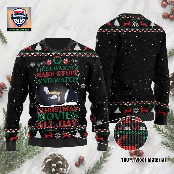 I Just Want To Bake Stuff And Watch Christmas Movies All Day Penguin Ugly Christmas Sweater