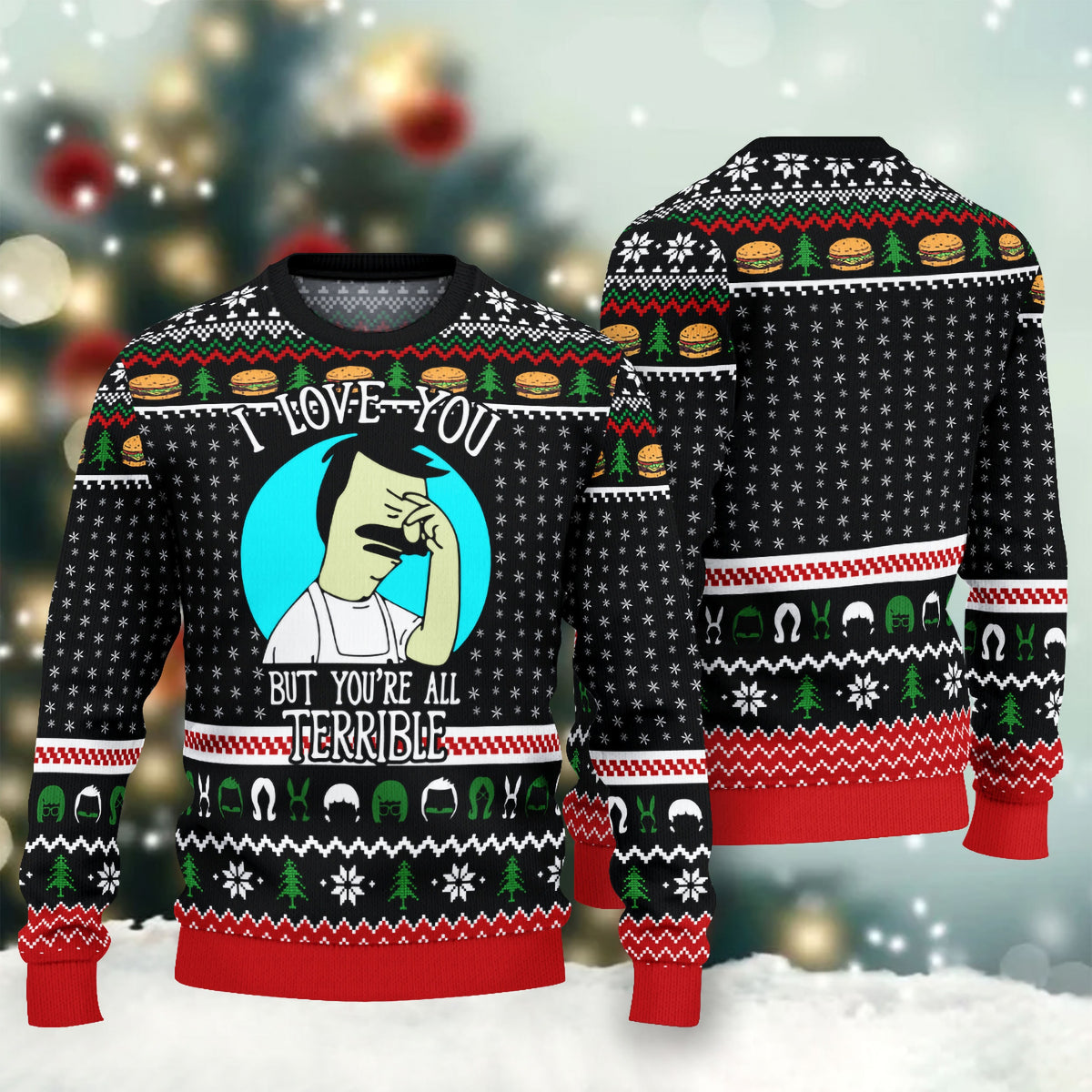 I Love You But You’re All Terrible Ugly Christmas Sweater