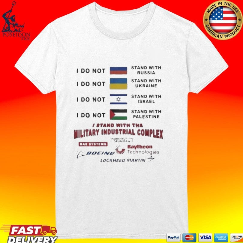 I Stand With The Military Industrial Complex T-shirt