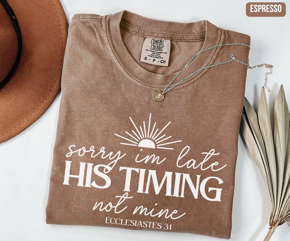 Sorry Late Timing Mine Christian Bible Verse Faith Comfort Colors Worship Christian Mom (1)