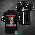 Jason Voorhees Some day you just have to put on the mask Horror Movie Baseball Jersey