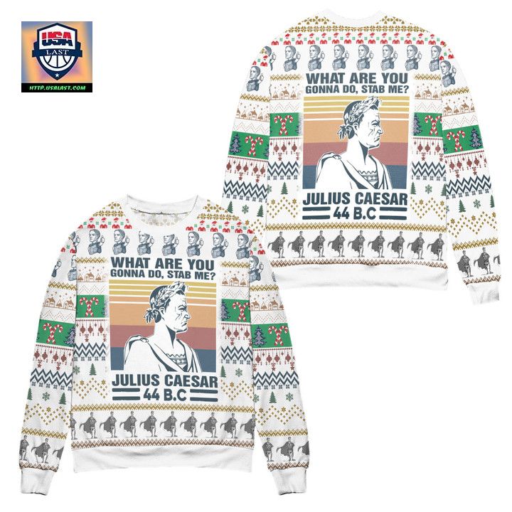 Julius Caesar What Are You Gonna Do Stab Me Ugly Christmas Sweater White