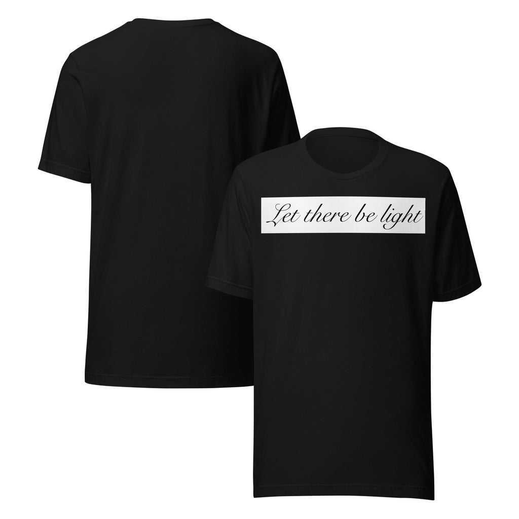 LET THERE BE LIGHT UNISEX T-SHIRT