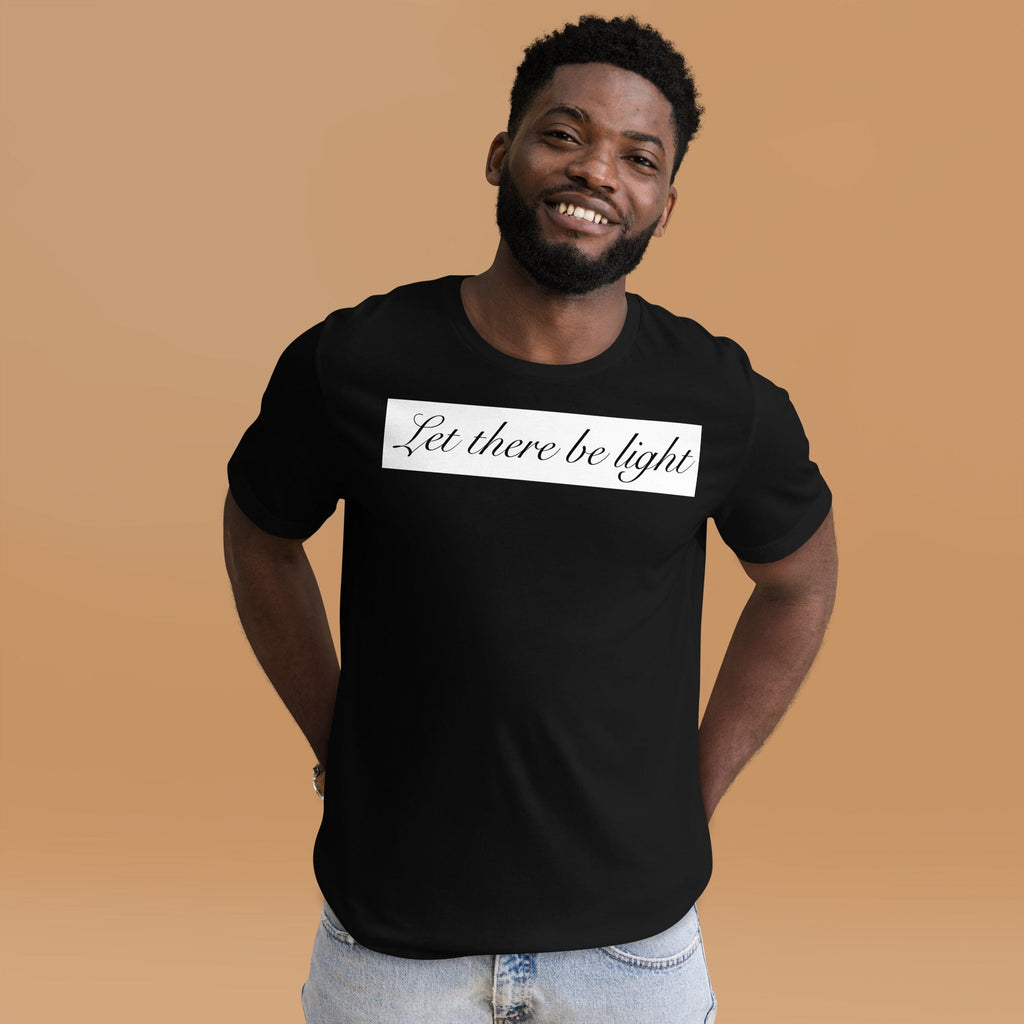 LET THERE BE LIGHT UNISEX T-SHIRT